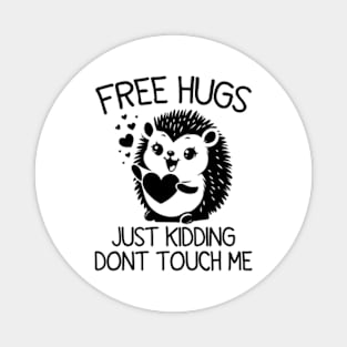 Free Hugs Just Kidding Don’t Touch Me Funny Hedgehog Magnet